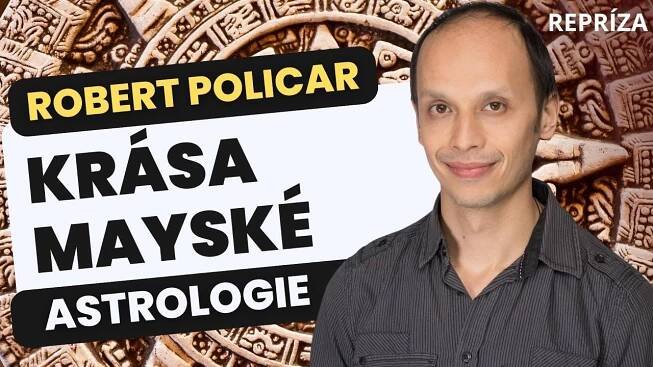 Krása mayské astrologie ROBERT POLICAR Příznaky transformace tipy pro osobní rozvoj REPRÍZA POŘADU