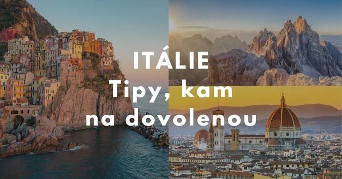 Kam na dovolenou v Itálii: 14 tipů na nejkrásnější místa