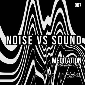 NOISE vs. SOUND - Meditation with John Ortiz
