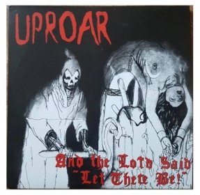 Uproar - And The Lord Said "Let There Be!"