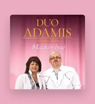 Poslechněte si interpreta Duo Adamis, sledujte hudební videa, přečtěte si životopis, podívejte se na data turné a další informace.