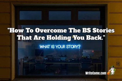How To Overcome The BS Stories That Are Holding You Back