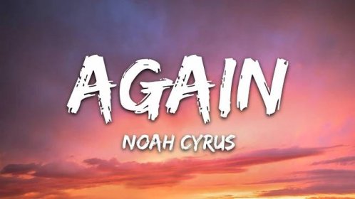 Noah Cyrus & XXXTENTACION - Again (Lyrics)