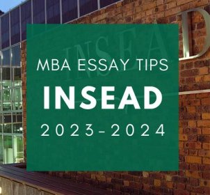 Tuesday Tips: INSEAD MBA Essays and Tips for 2023-2024