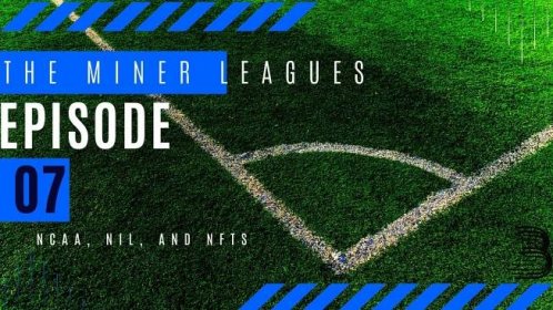 The Miner Leagues #7: NCAA, NIL and NFTs