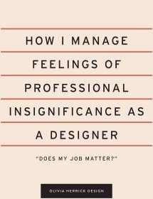 How I Manage Feelings of Professional Insignificance as a Designer