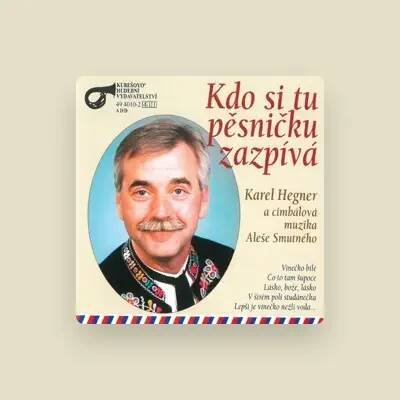 Poslechněte si interpreta Karel Hegner, sledujte hudební videa, přečtěte si životopis, podívejte se na data turné a další informace.