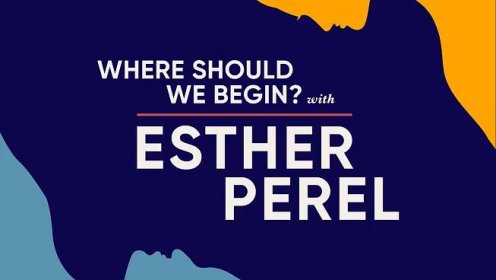Esther Perel’s Chart-Topping Podcast, ‘Where Should We Begin?’, Returns with New Episodes and an Expanded Foc...