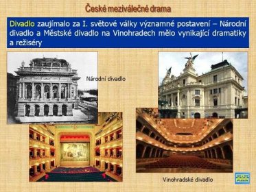 světové války významné postavení – Národní divadlo a Městské divadlo na Vinohradech mělo vynikající dramatiky a režiséry Národní divadlo Vinohradské divadlo.
