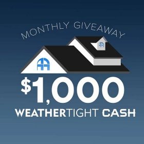 Monthly $1,000 Weather Tight Cash Giveaway