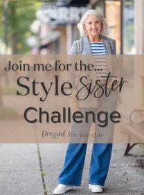 Join Me In a Style Sister Challenge! - Dressed for My Day