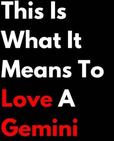 This Is What It Means To Love A Gemini