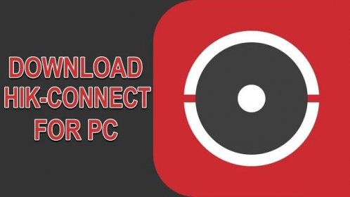 Hik-Connect For PC: Download For Windows 10/11/7 (Free)