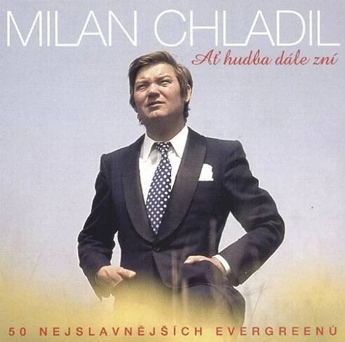 Milan Chladil - Ať hudba dále zní - 50 nejslavnějších evergreenů CD