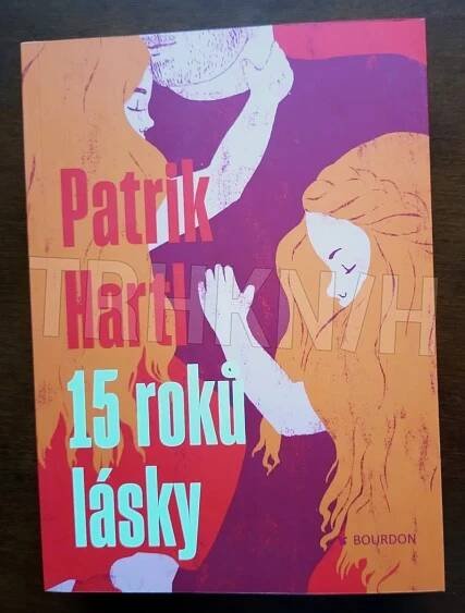 Patrik Hartl - 15 roků lásky. - Praha, Prosek - Bazar