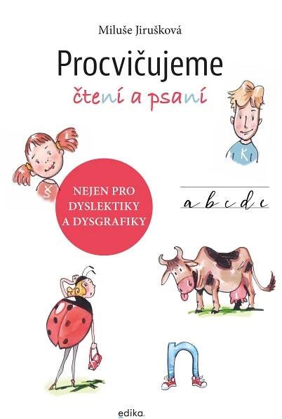 Procvičujeme čtení a psaní (Nejen pro dyslektiky a dysgrafiky) - Miluše Jirušková - UčebniceMapy.cz