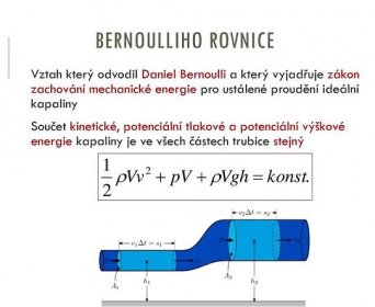 Vztah který odvodil Daniel Bernoulli a který vyjadřuje zákon zachování mechanické energie pro ustálené proudění ideální kapaliny. Součet kinetick�é, potenciální tlakové a potenciální výškové energie kapaliny je ve všech částech trubice stejný.