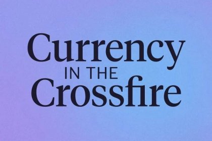 Currency in the Crossfire