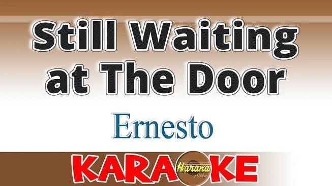 Still Waiting at The Door (KARAOKE Version) – Ernesto