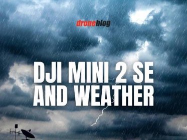 DJI Mini 2 SE and Weather (Explained for Beginners)