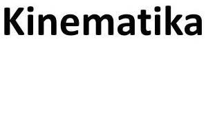 PPT - Kinematika PowerPoint Presentation, free download - ID:4173808
