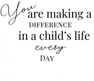 a black and white photo with the words you are making a difference in a child's life every day