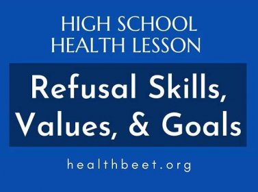 High School Health Lesson: Refusal Skills, Values, and Goals
