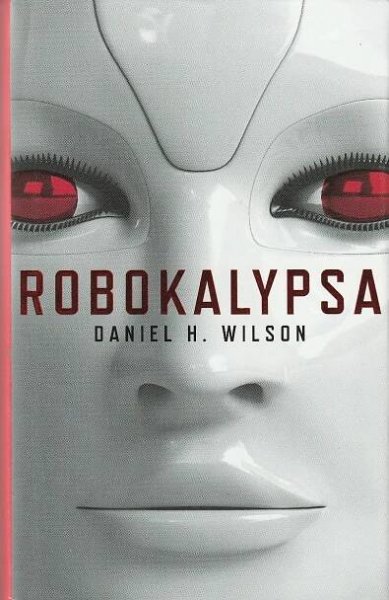 Daniel H. Wilson - Robokalypsa - Knižní sci-fi / fantasy
