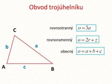 Obvod trojúheln�íku rovnostranný C rovnoramenný a b obecný A c B