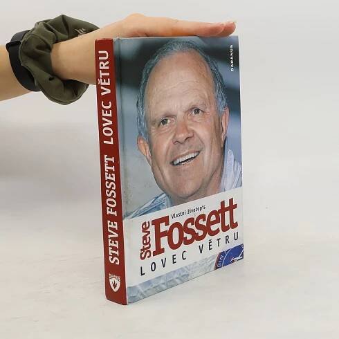 Lovec větru. Steve Fossett. Vlastní životopis.