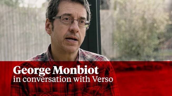Neoliberalism, Climate Change, Migration: George Monbiot in conversation with Verso
