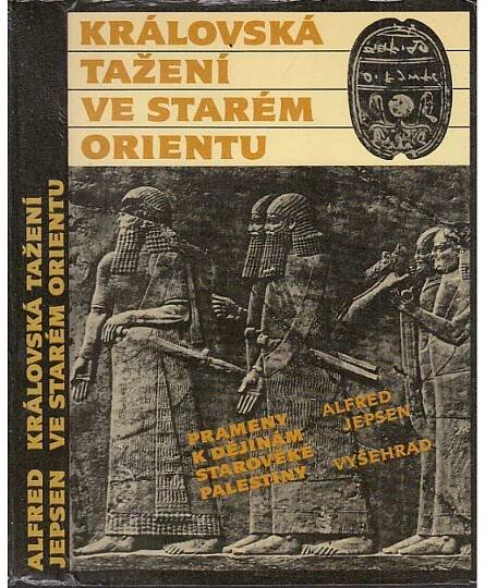 Královská tažení ve starém Orientu - prameny k dějinám starověké Palestiny [Palestina, Svatá země, Izrael, Egypt, Mezopotámie