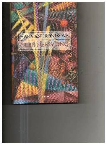 Andronikova, Hana: Nebe nemá dno, 2010.