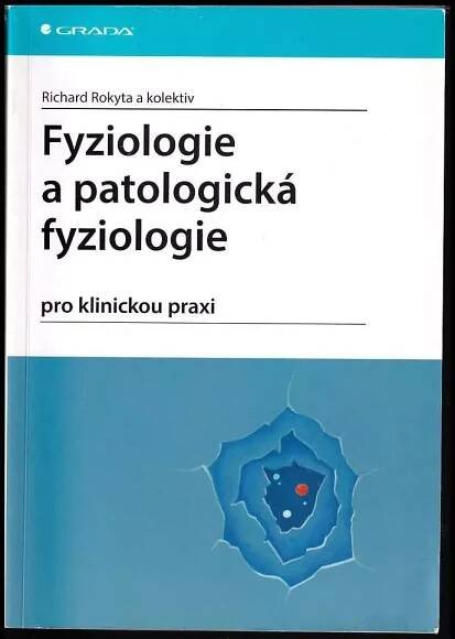 Fyziologie a patologická fyziologie : pro klinickou praxi - Richard Rokyta (2015, Grada)