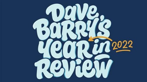 Dave Barry’s 2022 Year in Review