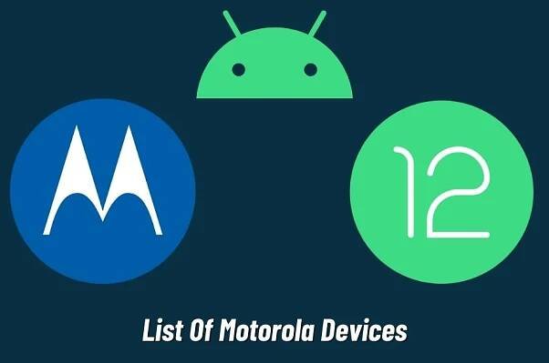 List Of Motorola Devices Getting Android 12 Update: Is Yours On The List