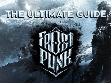 The Ultimate "Frostpunk" Guide: Tips, Tricks and How to Survive!