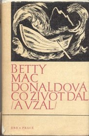 Betty MacDonald Co život dal a vzal - Knihy