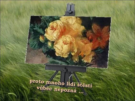 někdo touží po tom, co zrovna druhý má n ě k d o t o u ž í p o t o m, c o z r o v n a d r u h ý m á