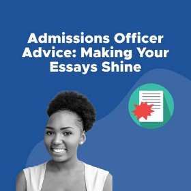 Admissions Officer Advice: Making Your Essays Shine