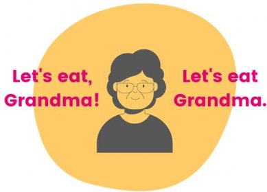Grammatical comparison of Let's eat, Grandma! and Let's eat Grandma.
