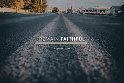 Remain faithful Christian desktop wallpaper