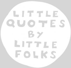 Little Quotes By Little Folks