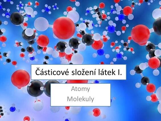 Atomy a molekuly – Materiály pro žáky ZŠ