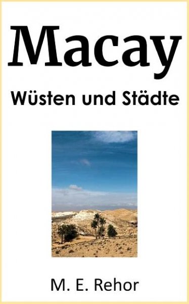 Wüsten und Städte – M. E. Rehor – Autor