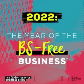 2022: The Year of the BS-Free Business
