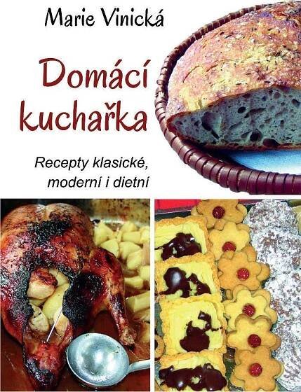 Domácí kuchařka: Recepty klasické, moderní i dietní - Marie Vinická (2023, vázaná) od 318 Kč