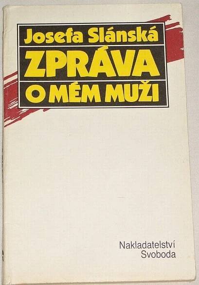 Slánská Josefa - Zpráva o mém muži