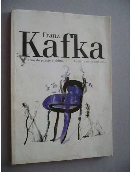 Franz Kafka. Vcházím do pokoje a vidím.../I Enter a Room - Knihy
