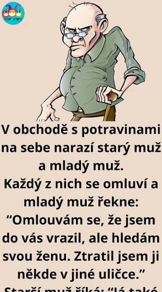Vtip Dne: Vtipný humor: Starý muž a mladší muž ztratí v supermarketu své ženy